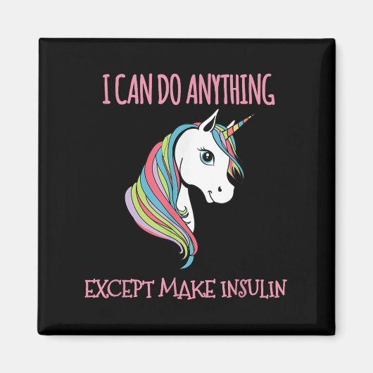 I Can Do Anything Except Make Insulin Cute Unicorn Magnet (Vorne)