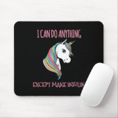 I Can Do Anything Except Make Insulin Cute Unicorn Mousepad (Mit Mouse)