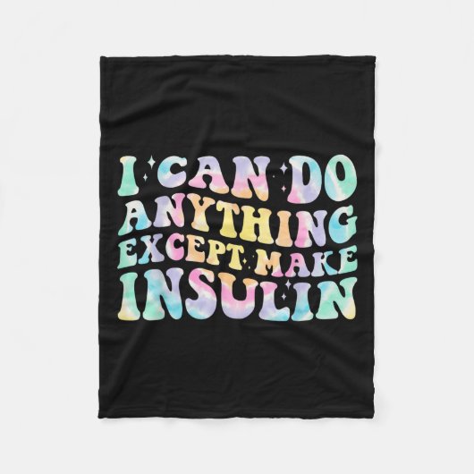 I Can Do Anything Except Make Insulin Groovy Tie D Fleecedecke (Vorderseite)