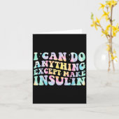 I Can Do Anything Except Make Insulin Groovy Tie D Karte (Gelbe Blume)