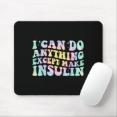 I Can Do Anything Except Make Insulin Groovy Tie D Mousepad (Mit Mouse)