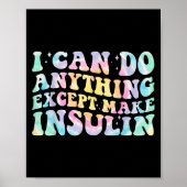 I Can Do Anything Except Make Insulin Groovy Tie D Poster (Vorne)