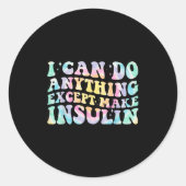 I Can Do Anything Except Make Insulin Groovy Tie D Runder Aufkleber (Vorderseite)