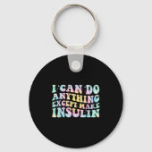 I Can Do Anything Except Make Insulin Groovy Tie D Schlüsselanhänger (Vorderseite)