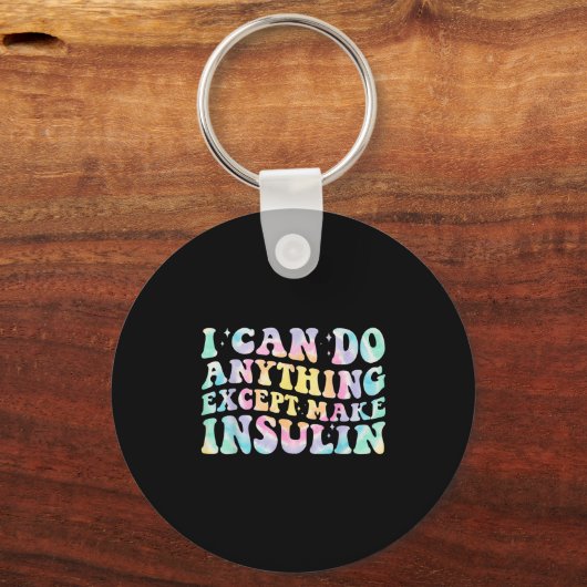 I Can Do Anything Except Make Insulin Groovy Tie D Schlüsselanhänger (Vorderseite)