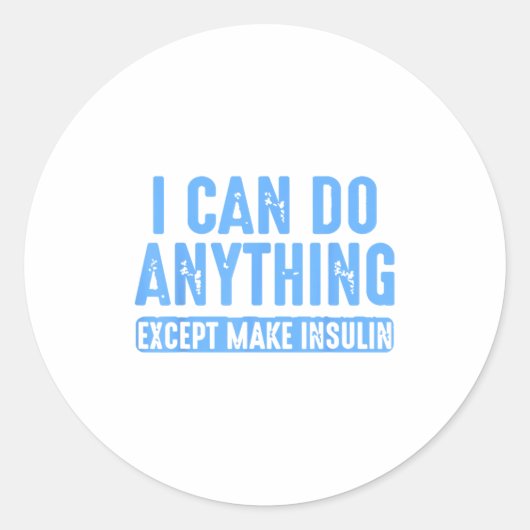 I Can Do Anything Except Make Insulin Runder Aufkleber (Vorderseite)
