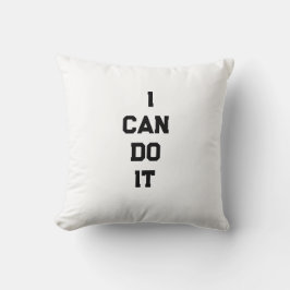 I Can Do It Motivational Throw Pillow Kissen
