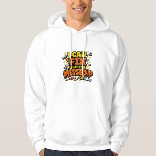 I Can Fix What You Messed Up Bold Carpenter Hoodie (Vorderseite)