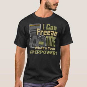 I can freeze Time Pro Photographer Camera Photogra T-Shirt