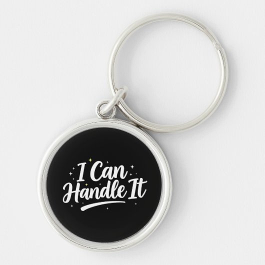 I Can Handle It Motivational Keychain Schlüsselanhänger (Vorne)