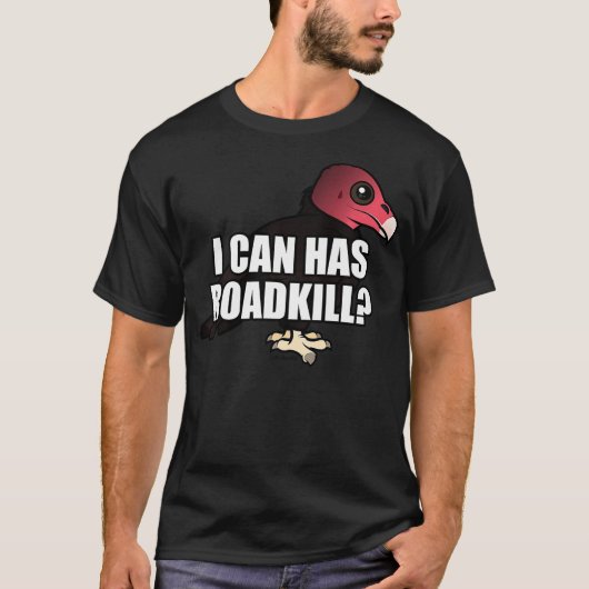 I Can Has Roadkill Funny Cartoon Turkey Vulture Bi T-Shirt (Vorderseite)