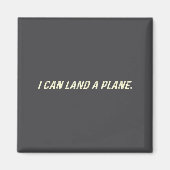 I Can Land A Plane  Magnet (Vorne)