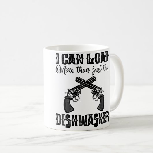 I Can Load More Than A Dishwasher Women Guns Shoot Kaffeetasse (VorderseiteRechts)