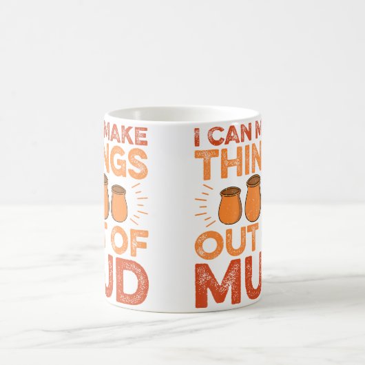 I Can Make Things Out Of Mud - Ceramic Artist Pott Kaffeetasse (Mittel)