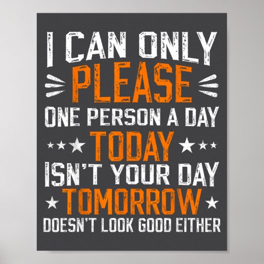 I Can Only Please One Person A Day Funny Saying Poster (Vorne)