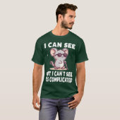 I Can See But I Cant Its Complicated Low Vision Bl T-Shirt (Vorne ganz)