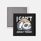I Can’t Adult Today Magnet (Vorderseite/Rückseite)