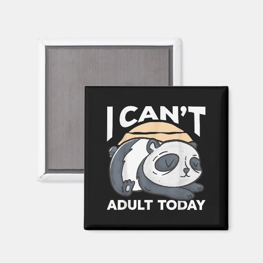I Can’t Adult Today  Magnet (Vorderseite/Rückseite)