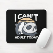 I Can’t Adult Today  Mousepad (Mit Mouse)
