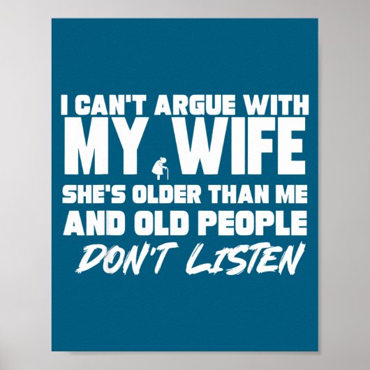 I Can’t Argue With My Wife She’s Older Than Me Mar Poster (Vorne)