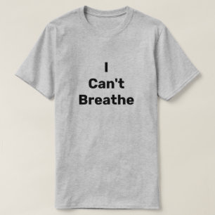 I Can’t Breathe T-Shirt