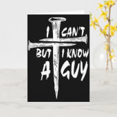 I Can’t But I Know A Guy–3 Nails Cross Christian F Karte (Gelbe Blume)
