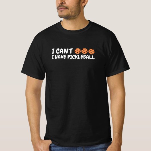 I Can’t I Have Pickleball Funny Text Art T-Shirt (Vorderseite)