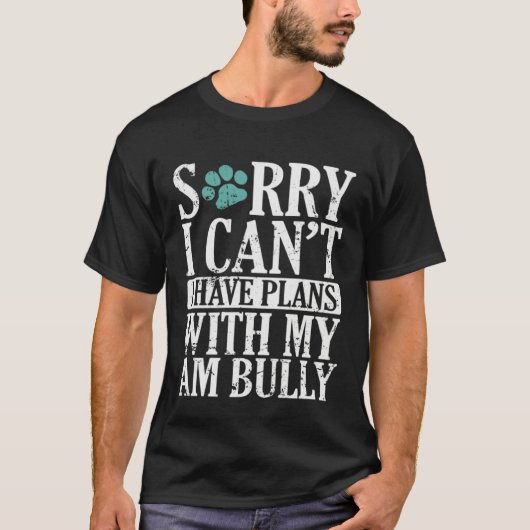 I can t I have Plans with my AM Bully Bulldog T-Shirt (Vorderseite)