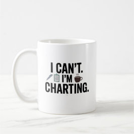 I Can’t. I’m Charting – Funny Nurse Kaffeetasse