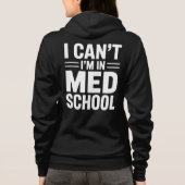 I CAN’T I’M IN MED SCHOOL – Funny Medical Student Hoodie (Rückseite)