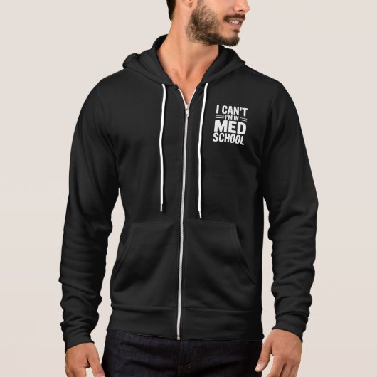 I CAN’T I’M IN MED SCHOOL – Funny Medical Student Hoodie (Vorderseite)