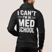 I CAN’T I’M IN MED SCHOOL – Funny Medical Student Hoodie (Rückseite)