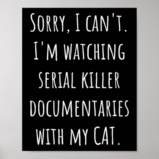 I Can’t I’m Watching Serial Killer Doentaries With Poster (Vorne)