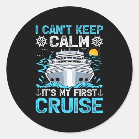 I Can’t Keep Calm It’s My First Cruise Cruising  Runder Aufkleber (Vorderseite)