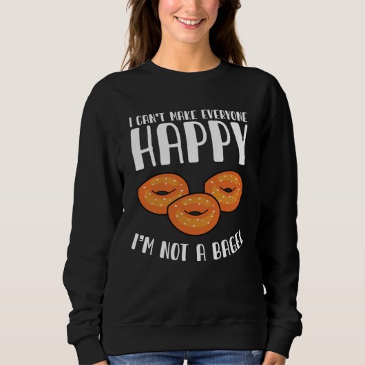 I Can´t Make Everyone Happy Bagel Breakfast Brunch Sweatshirt (Vorderseite)