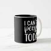 I Can’t People Today Zweifarbige Tasse (VorderseiteRechts)