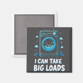 I Can Take Big Loads Funny Laundry Day Washing Mac Magnet (Vorderseite/Rückseite)