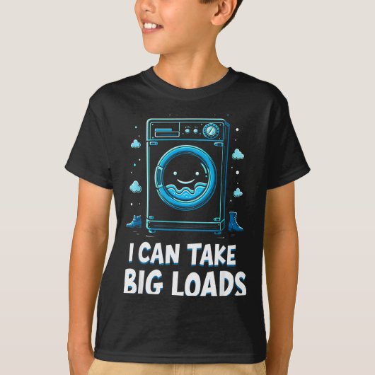 I Can Take Big Loads Funny Laundry Day Washing Mac T-Shirt (Vorderseite)