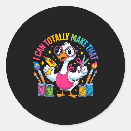 I Can Totally Make That Funny Crafting Goose For D Runder Aufkleber (Vorderseite)