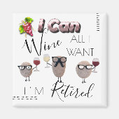 I Can Wine All I Want I'm Retired Magnet (Vorne)