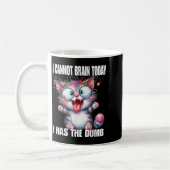 I Cannot Brain Today I Has The Dumb Kaffeetasse (Links)