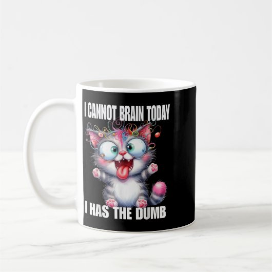 I Cannot Brain Today I Has The Dumb  Kaffeetasse (Links)