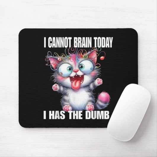 I Cannot Brain Today I Has The Dumb  Mousepad (Mit Mouse)