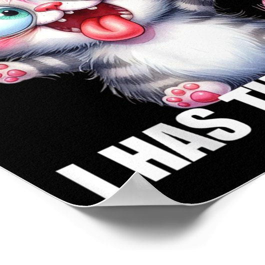 I Cannot Brain Today I Has The Dumb  Poster (Ecke)