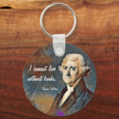 I Cannot Live Without Books, by Thomas Jefferson Schlüsselanhänger (Rückseite)