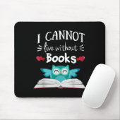 I Cannot Live Without Books Owl Mousepad (Mit Mouse)
