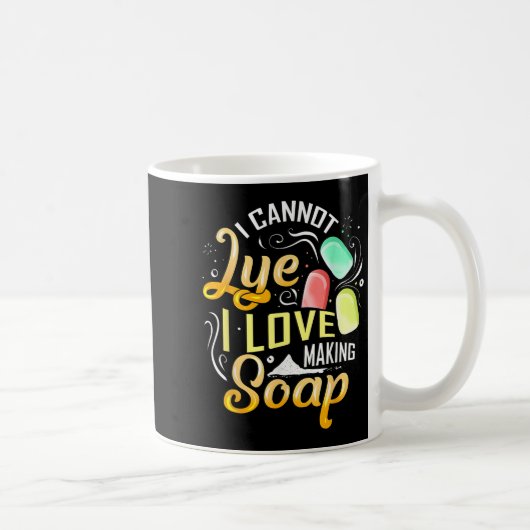 I Cannot Lye I Love Making Soap Kaffeetasse (Rechts)