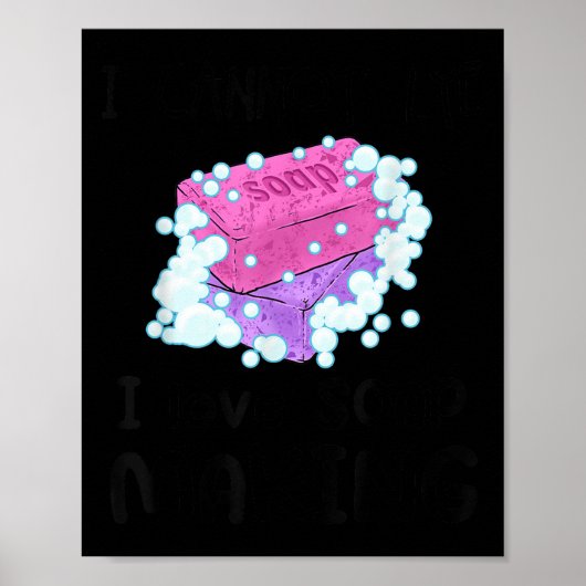 I Cannot Lye I Love Soap Making Homemade Soap Make Poster (Vorne)
