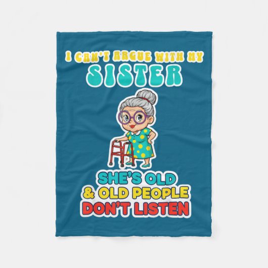 I Can't Argue With My Sister She's Old & Old P Fleecedecke (Vorderseite)