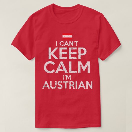 I Cant Behielt Calm Im Austrian T-Shirt (Design vorne)